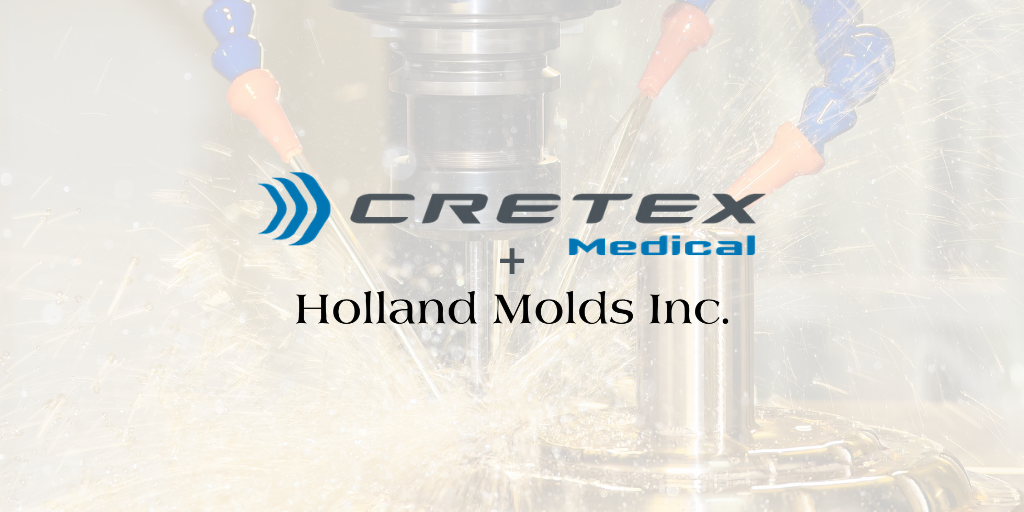 Cretex Medical Acquires Select Assets and Capabilities of Holland Molds, Inc.