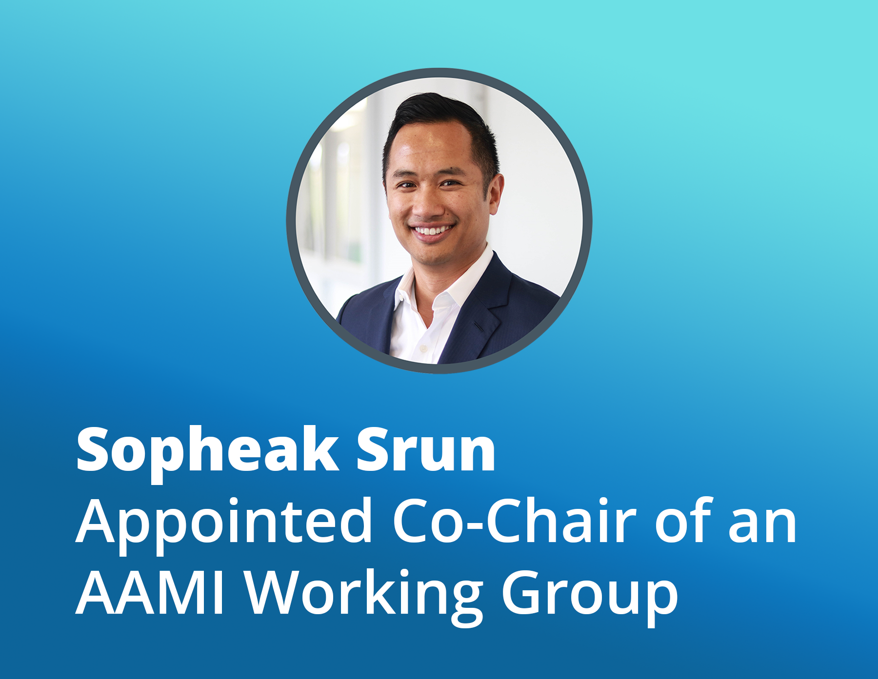 Sopheak Srun Appointed Co-Chair of an AAMI Working Group